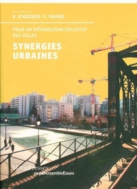 Roberto D'Arienzo et Chris Younès - Synergies urbaines - Pour un métabolisme collectif des villes.