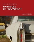 Alexandre Rigal - Habitudes en mouvement - Vers une vie sans voiture.