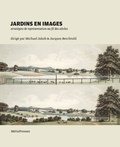 Michael Jakob et Jacques Berchtold - Jardins en images - Stratégies de représentation au fil des siècles.