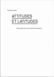 Françoise Jaunin - Attitudes et latitudes - Conversation avec Jean-Claude Schauenberg.