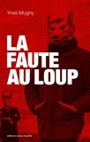 Yves Mugny - La Faute au loup - Un polar animalier.