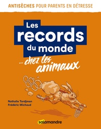 Nathalie Tordjman et Frédéric Michaud - Les records du monde chez les animaux.