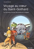 Konrad Beck - Voyage au coeur du Saint-Gothard - Le nouveau tunnel ferroviaire en images.