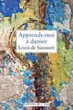 Louis de Saussure - Apprends-moi à danser.