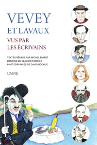 Michel Moret et Claudio Fedrigo - Vevey et Lavaux vus par les écrivains.