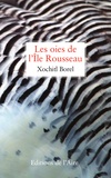 Xochitl Borel - Les oies de l'île Rousseau.
