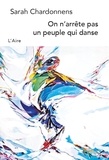 Sarah Chardonnens - On n'arrête pas un peuple qui danse - Chroniques libanaises.