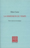 Elliot Carter - La dimension du temps - Seize essais sur la musique.