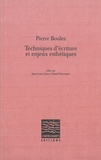 Pierre Boulez - Techniques d'écriture et enjeux esthétiques.