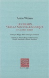 Anton Webern et Philippe Albèra - Le chemin vers la nouvelle musique et autres écrits.