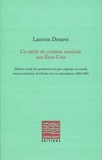 Laurent Denave - Un siècle de création musicale aux Etats-Unis - Histoire sociale des productions les plus originales du monde musical américain, de Charles Ives au minimalisme (1890-1990).