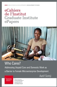 Aatif Somji - Who Cares? - Addressing Unpaid Care and Domestic Work as a Barrier to Female Microenterprise Development.