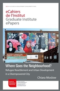 Chiara Moslow - Where Goes the Neighbourhood? - Refugee Resettlement and Urban Development in a Disempowered City.