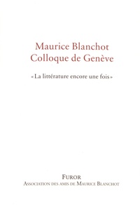 Guillaume Artous-Bouvet et Christophe Bident - Maurice Blanchot, colloque de Genève - "La littérature encore une fois".