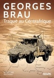 Georges Brau - Traque au Centrafrique.