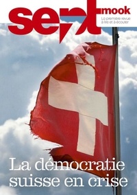 Dick Marty et Jean-François Haas - Sept mook #46 - La démocratie suisse en crise.