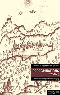 Vassili Grigorovitch-Barski - Pérégrinations (1723-1747).
