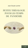 Jean-Claude Larchet - Petite théologie pour les temps de pandémie.