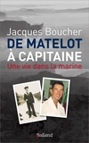Jacques Boucher - De matelot à capitaine - Une vie dans la marine.