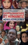 Nanou Rousseau - Entre humanitaire et humanité - Mères pour la paix.