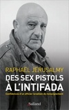Raphaël Jérusalmy - Des Sex Pistols à l'Intifada - Confidences d'un officier israélien du renseignement.