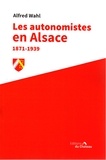 Alfred Wahl - Les autonomistes en Alsace 1871-1939.