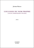 Jérôme Meizoz - Coulisses du nom propre (Louis-Ferdinand Céline).