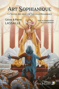 Céline Lassalle et Pierre Lassalle - Art sophianique - Un nouvel art pour une nouvelle renaissance.