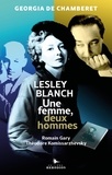 Georgia de Chamberet - Une femme, deux hommes - Lesley Blanch, Théodore Kommissarzhevsky et Romain Gary.