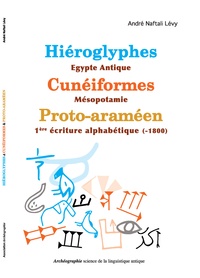 André Naftali Lévy - Hiéroglyphes - Egypte antique, Cunéiformes - Mésopotamie, Proto-araméen - 1re écriture alphabétique (-1800).