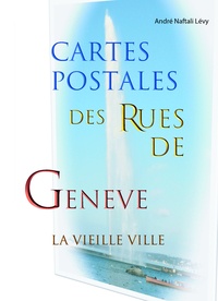 André Naftali Lévy - Cartes postales des rues de Genève - La Vieille Ville.