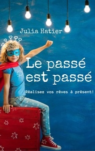 Julia Hatier - Le passé est passé.