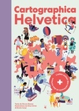 Diccon Bewes et Studio dina christ & nicola ca Cincin - Cartographica Helvetica - L’atlas suisse des curieuses et des curieux..
