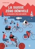 Katrin Gigax et Elzbieta Kownacka - La Suisse zéro dénivelé - 33 balades à vélo sans montée..