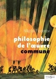 Nikolaï Fiodorov - Philosophie de l'oeuvre commune.