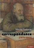 Nikolaï Fiodorov - Correspondance - 1873-1903.