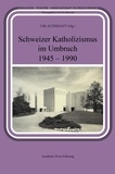Urs Altermatt - Schweizer Katholizismus im Umbruch 1945 - 1990.