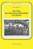 Urs Altermatt - Der Weg der Schweizer Katholiken ins Ghetto.