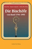 Markus Ries - Die Bischöfe von Basel 1794-1995.