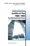 Sabine Vonlanthen - Justitia et Pax 1969-1993 - Die Schweizerische Nationalkommission im Spannungsfeld zwischen Kirche und Politik.