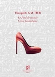 Théophile Gautier - Le pied de momie - Conte fantastique.