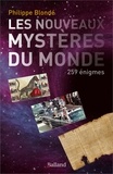 Philippe Blonde - Les nouveaux mystères du monde - 259 énigmes.