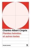 Charles-Albert Cingria - Florides helvètes et autres textes.