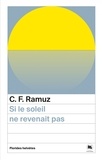 Charles-Ferdinand Ramuz - Si le soleil ne revenait pas.