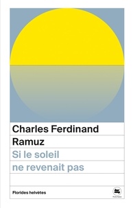 Charles-Ferdinand Ramuz - Si le soleil ne revenait pas.