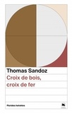 Thomas Sandoz - Croix de bois, croix de fer.