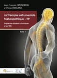 Jean-François Hennebicq et Vincent Brigant - La Thérapie Instrumentale Posturopathique - TIP - Tome 1, Soigner les douleurs chroniques et les TMS.