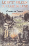 Christian Delval - Le petit pèlerin du clair de lune.