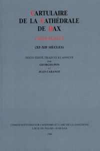 Georges Pon et Jean Cabanot - Cartulaire de la cathédrale de Dax - Liber rubeus (XIe-XIIe siècles).