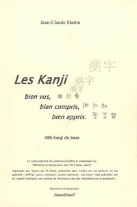 Jean-Claude Martin - Les Kanji bien vus, bien compris, bien appris - 486 Kanji de base.